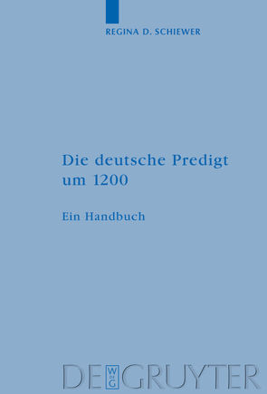 Die deutsche Predigt um 1200 von Schiewer,  Regina D.