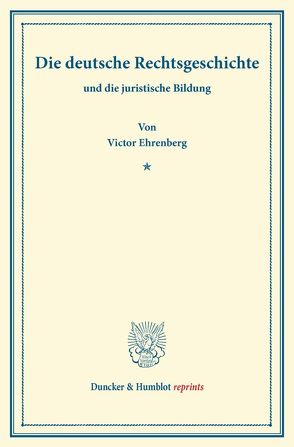 Die deutsche Rechtsgeschichte von Ehrenberg,  Victor
