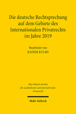 Die deutsche Rechtsprechung auf dem Gebiete des Internationalen Privatrechts im Jahre 2019 von Kulms,  Rainer