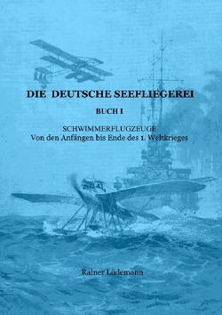 Die deutsche Seefliegerei Buch I von Lüdemann,  Rainer