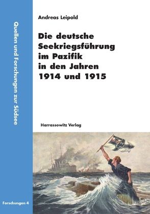 Die deutsche Seekriegsführung im Pazifik in den Jahren 1914 und 1915 von Leipold,  Andreas