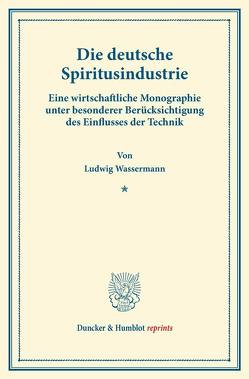 Die deutsche Spiritusindustrie. von Wassermann,  Ludwig