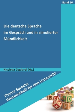 Die deutsche Sprache im Gespräch und in simulierter Mündlichkeit von Gagliardi,  Nicoletta