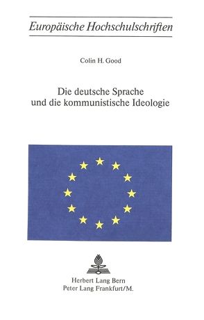 Die deutsche Sprache und die kommunistische Ideologie von Good,  Colin H.
