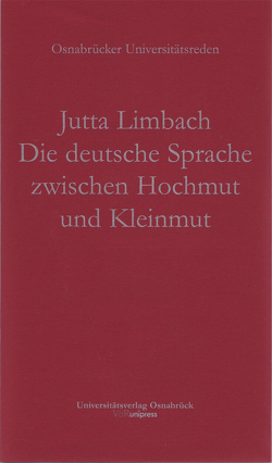 Die deutsche Sprache zwischen Hochmut und Kleinmut von Limbach,  Jutta