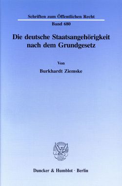 Die deutsche Staatsangehörigkeit nach dem Grundgesetz. von Ziemske,  Burkhardt