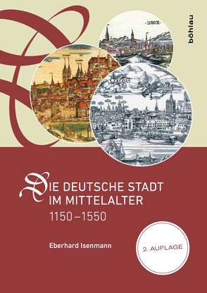Die deutsche Stadt im Mittelalter 1150–1550 von Isenmann,  Eberhard