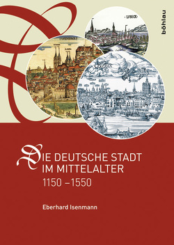 Die deutsche Stadt im Mittelalter 1150-1550 von Isenmann,  Eberhard