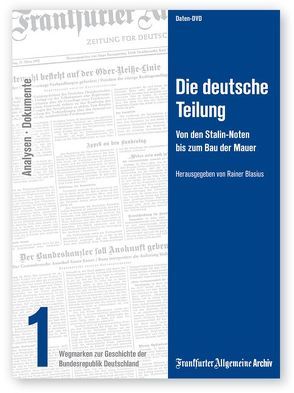 Die deutsche Teilung von Blasius,  Rainer, Frankfurter Allgemeine Archiv