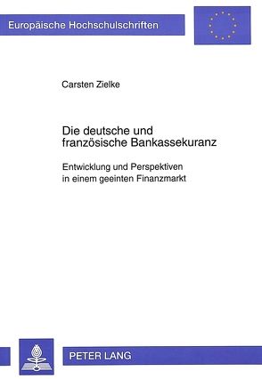 Die deutsche und französische Bankassekuranz von Zielke,  Carsten