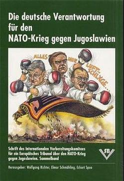 Die deutsche Verantwortung für den NATO-Krieg gegen Jugoslawien von Richter,  Wolfgang, Schmähling,  Elmar, Spoo,  Eckart