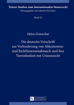 Die deutsche Vorschrift zur Verhinderung von Abkommens- und Richtlinienmissbrauch und ihre Vereinbarkeit mit Unionsrecht von Domschat,  Helen