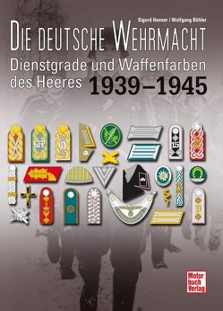 Die deutsche Wehrmacht von Böhler,  Wolfgang, Henner,  Sigurd