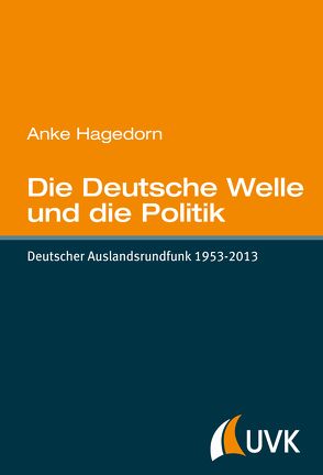 Die Deutsche Welle und die Politik von Hagedorn,  Anke