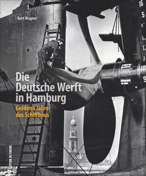 Die Deutsche Werft in Hamburg von Wagner,  Kurt