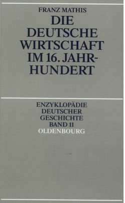 Die deutsche Wirtschaft im 16. Jahrhundert von Mathis,  Franz