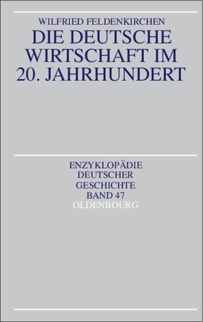 Die deutsche Wirtschaft im 20. Jahrhundert von Feldenkirchen,  Wilfried