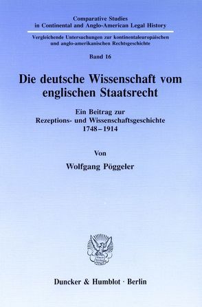 Die deutsche Wissenschaft vom englischen Staatsrecht. von Pöggeler,  Wolfgang