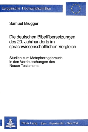 Die deutschen Bibelübersetzungen des 20. Jahrhunderts im sprach- wissenschaftlichen Vergleich von Brügger,  Samuel
