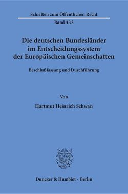 Die deutschen Bundesländer im Entscheidungssystem der Europäischen Gemeinschaften. von Schwan,  Hartmut Heinrich