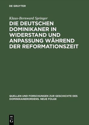 Die deutschen Dominikaner in Widerstand und Anpassung während der Reformationszeit von Springer,  Klaus-Bernward