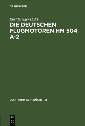 Die deutschen Flugmotoren HM 504 A-2 von Krieger,  Karl