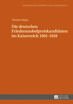 Die deutschen Friedensnobelpreiskandidaten im Kaiserreich 1901–1918 von Sirges,  Thomas