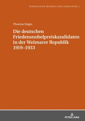 Die deutschen Friedensnobelpreiskandidaten in der Weimarer Republik 1919–1933 von Sirges,  Thomas