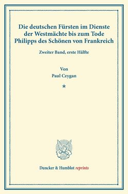 Die deutschen Fürsten im Dienste der Westmächte bis zum Tode Philipps des Schönen von Frankreich. von Kienast,  Walter