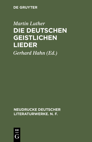 Die deutschen geistlichen Lieder von Hahn,  Gerhard, Luther,  Martin