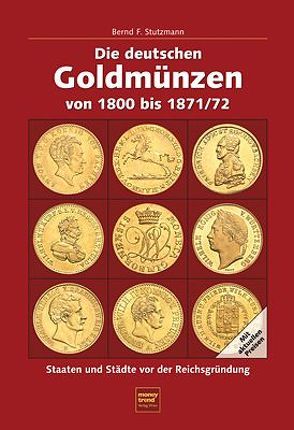Die deutschen Goldmünzen von 1800 bis 1871/72 von Stutzmann,  Bernd F