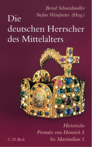 Die deutschen Herrscher des Mittelalters von Schneidmüller,  Bernd, Weinfurter,  Stefan