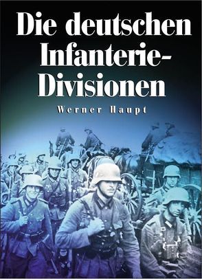 Die deutschen Infanterie-Divisionen von Haupt,  Werner