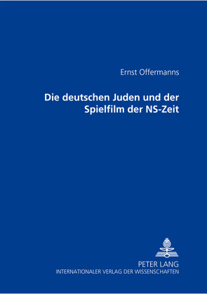 Die deutschen Juden und der Spielfilm der NS-Zeit von Offermanns,  Ernst