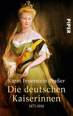 Die deutschen Kaiserinnen von Feuerstein-Praßer,  Karin