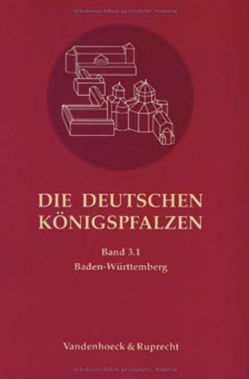 Die deutschen Königspfalzen. Band 3: Baden-Württemberg
