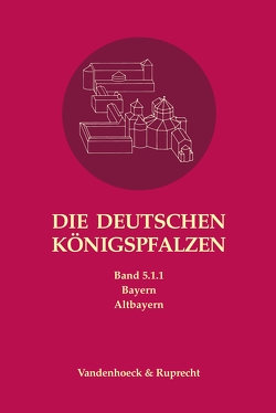 Die deutschen Königspfalzen. Band 5: Bayern von Flachenecker,  Helmut, Päffgen,  Bernd