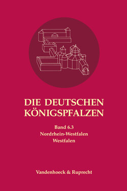Die deutschen Königspfalzen. Band 6: Nordrhein-Westfalen von Balzer,  Manfred, Johanek,  Peter, Lampen,  Angelika