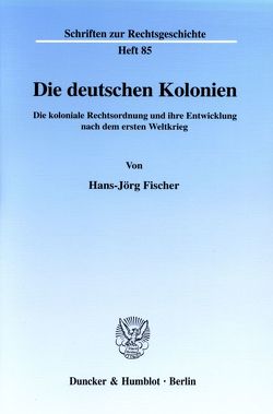 Die deutschen Kolonien. von Fischer,  Hans-Jörg