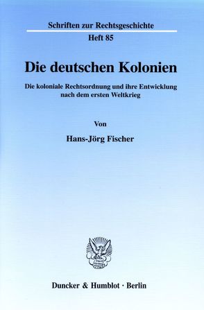 Die deutschen Kolonien. von Fischer,  Hans-Jörg