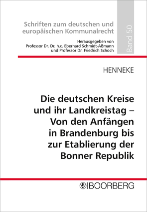 Die deutschen Kreise und ihr Landkreistag – Von den Anfängen in Brandenburg bis zur Etablierung der Bonner Republik von Henneke,  Hans-Günter