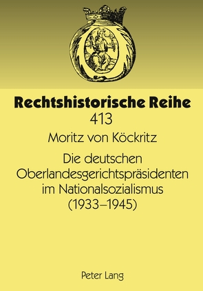 Die deutschen Oberlandesgerichtspräsidenten im Nationalsozialismus (1933-1945) von Köckritz,  Moritz von