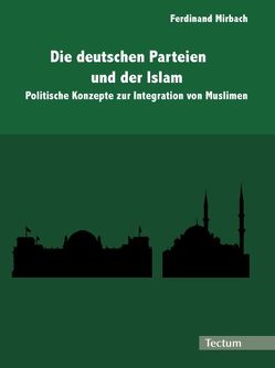 Die deutschen Parteien und der Islam von Mirbach,  Ferdinand