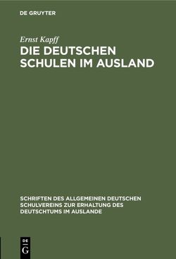 Die deutschen Schulen im Ausland von Kapff,  Ernst