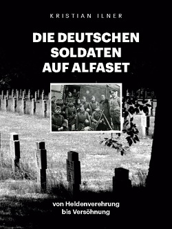 Die deutschen Soldaten auf Alfaset von Ilner,  Kristian