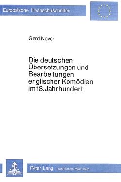 Die deutschen Übersetzungen und Bearbeitungen englischer Komödien im 18. Jahrhundert von Nover,  Gerd