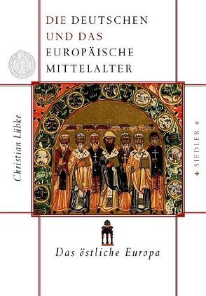 Die Deutschen und das europäische Mittelalter von Luebke,  Christian