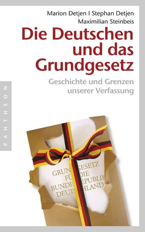 Die Deutschen und das Grundgesetz von Detjen,  Marion, Detjen,  Stephan, Steinbeis,  Maximilian