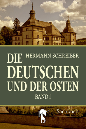 Die Deutschen und der Osten von Schreiber,  Hermann