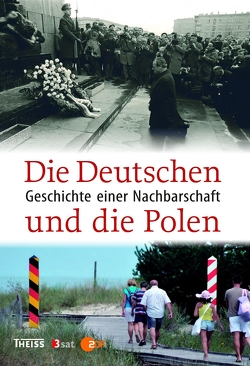 Die Deutschen und die Polen von Bingen,  Dieter, Bömelburg,  Hans-Jürgen, Loew,  Peter Oliver